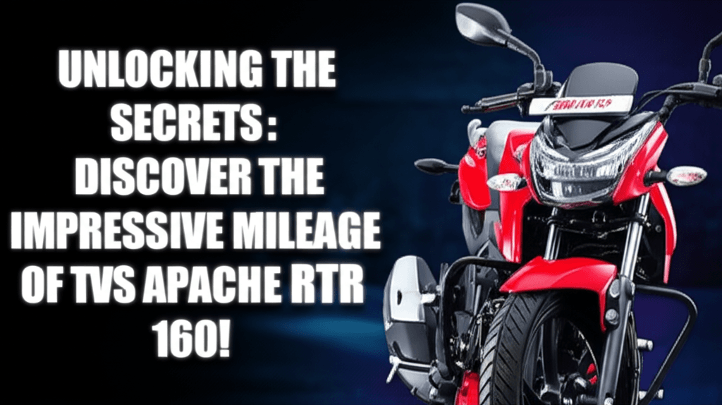 Unlocking the Secrets: Discover the Impressive Mileage of the TVS Apache RTR 160!
