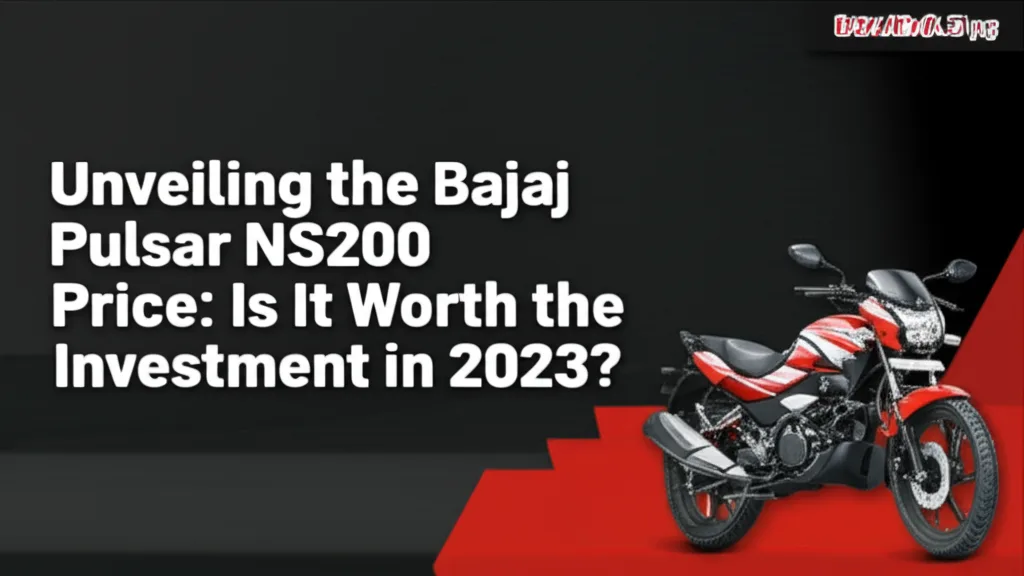 AI generated thumbnail for: Unveiling the Bajaj Pulsar NS200 Price: Is It Worth the Investment in 2023?